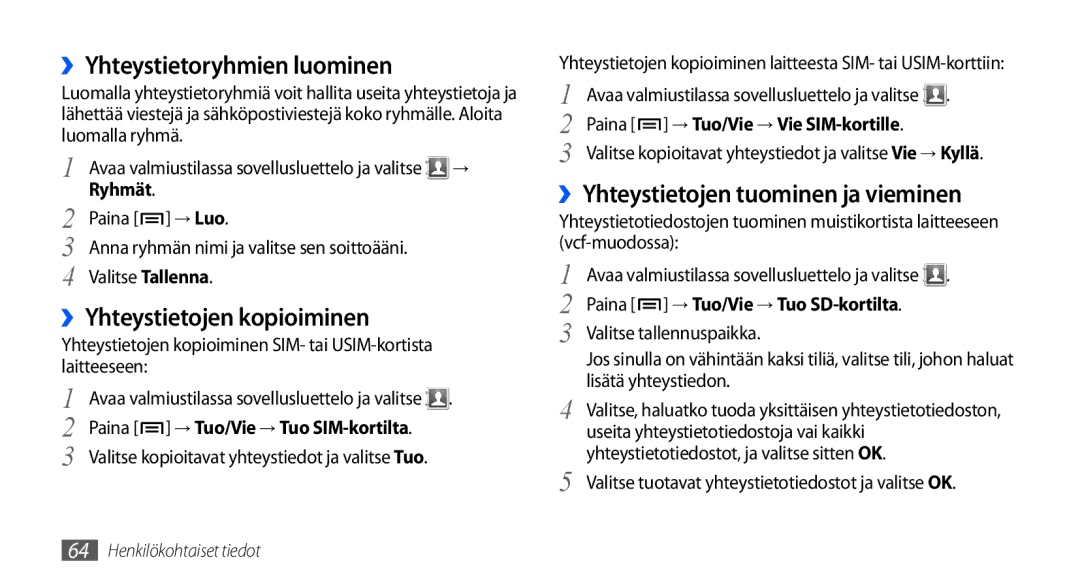 Samsung GT-S5660SWANEE ››Yhteystietoryhmien luominen, ››Yhteystietojen kopioiminen, ››Yhteystietojen tuominen ja vieminen 