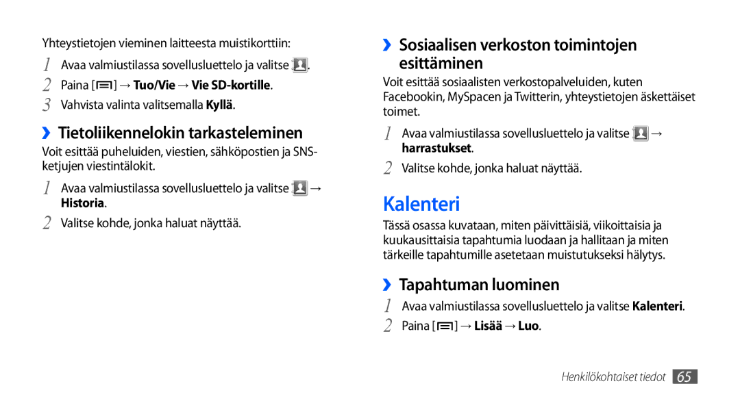 Samsung GT-S5660DSANEE Kalenteri, ››Tietoliikennelokin tarkasteleminen, ››Sosiaalisen verkoston toimintojen esittäminen 