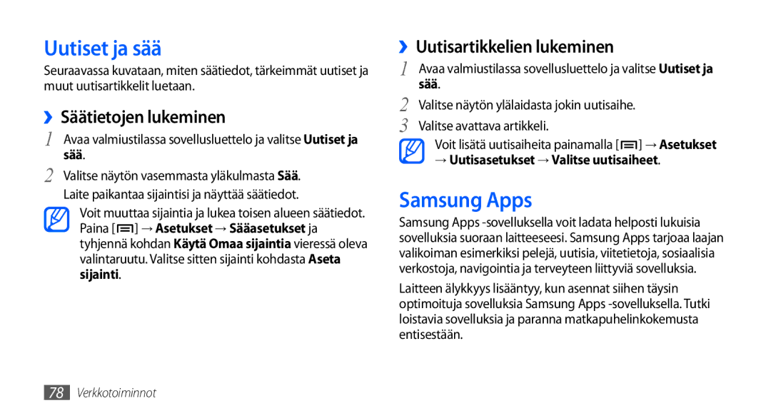 Samsung GT-S5660SWANEE, GT-S5660DSANEE Uutiset ja sää, Samsung Apps, ››Säätietojen lukeminen, ››Uutisartikkelien lukeminen 