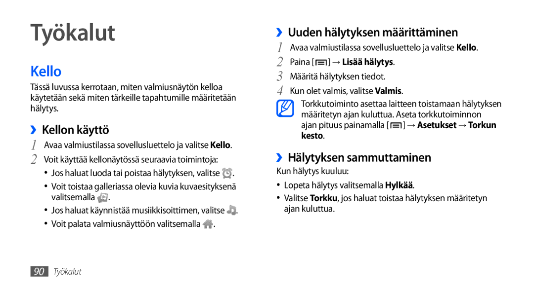 Samsung GT-S5660SWANEE manual Työkalut, ››Kellon käyttö, ››Uuden hälytyksen määrittäminen, ››Hälytyksen sammuttaminen 