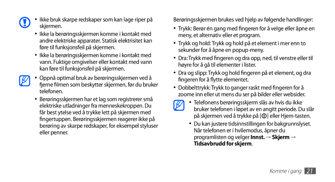 Samsung GT-S5660DSANEE, GT-S5660SWANEE manual Ikke bruk skarpe redskaper som kan lage riper på skjermen 