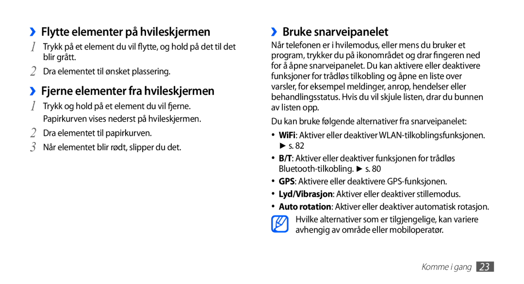 Samsung GT-S5660DSANEE ››Flytte elementer på hvileskjermen, ››Bruke snarveipanelet, ››Fjerne elementer fra hvileskjermen 