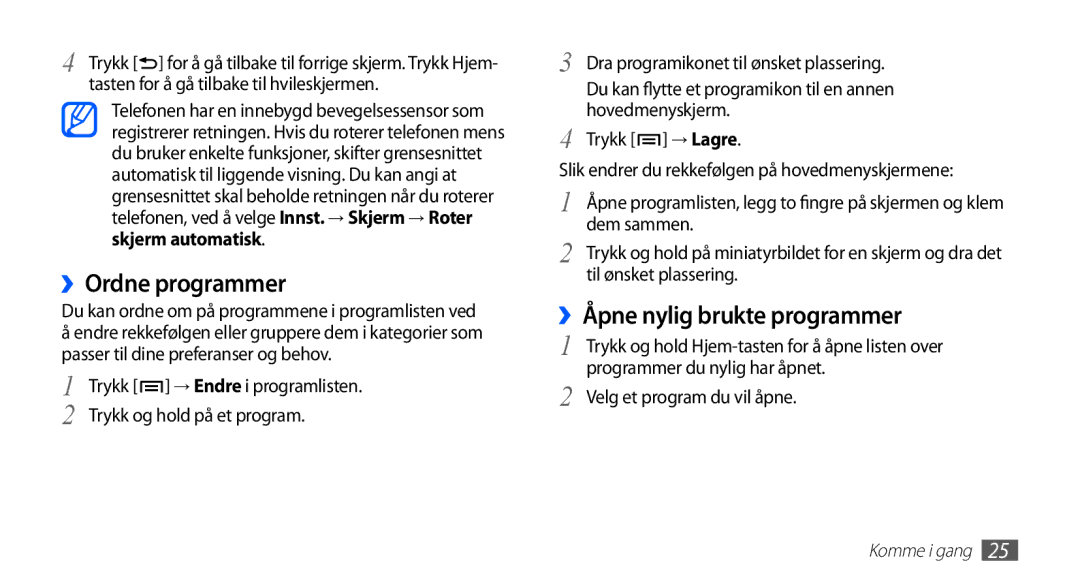 Samsung GT-S5660DSANEE ››Ordne programmer, ››Åpne nylig brukte programmer, Skjerm automatisk, Trykk og hold på et program 