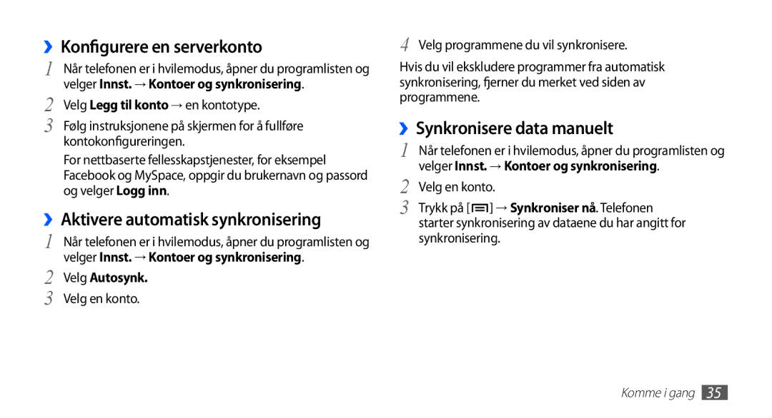 Samsung GT-S5660DSANEE ››Konfigurere en serverkonto, ››Aktivere automatisk synkronisering, ››Synkronisere data manuelt 