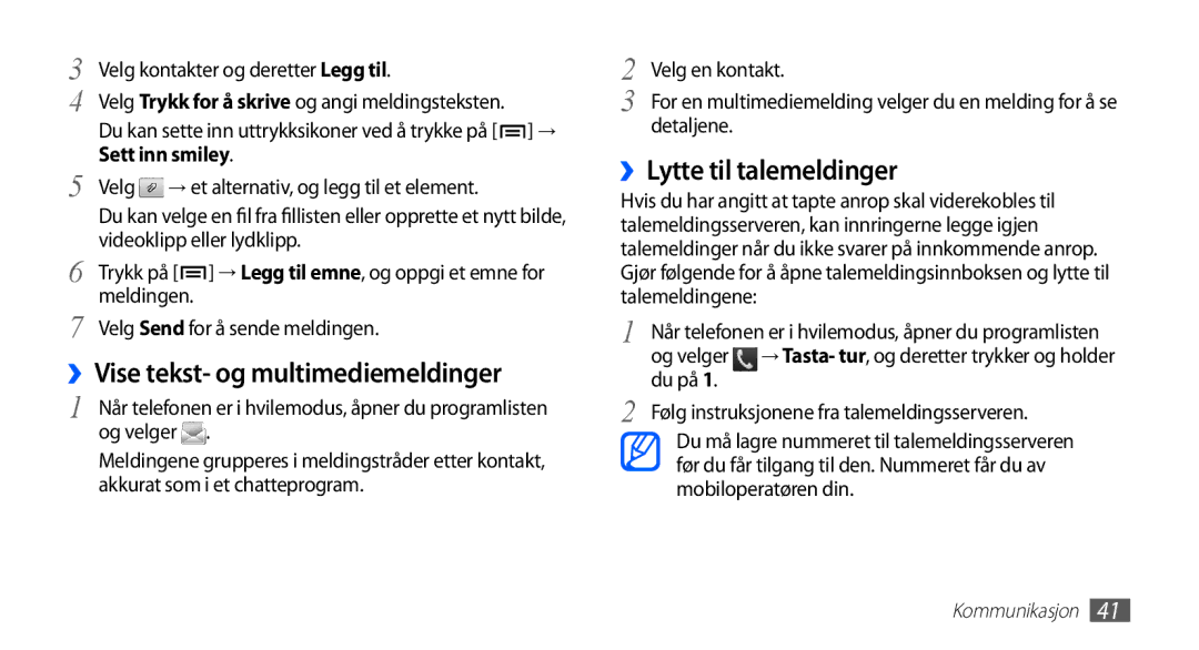 Samsung GT-S5660DSANEE, GT-S5660SWANEE manual ››Lytte til talemeldinger, ››Vise tekst- og multimediemeldinger 