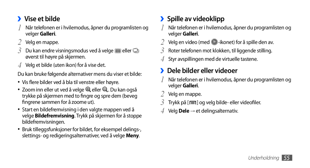 Samsung GT-S5660DSANEE, GT-S5660SWANEE manual ››Vise et bilde, ››Spille av videoklipp, ››Dele bilder eller videoer 