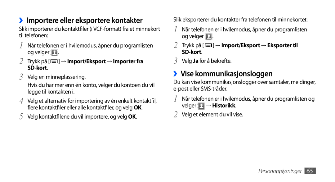 Samsung GT-S5660DSANEE, GT-S5660SWANEE manual ››Importere eller eksportere kontakter, ››Vise kommunikasjonsloggen 