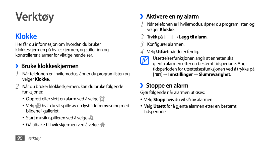 Samsung GT-S5660SWANEE, GT-S5660DSANEE Verktøy, Klokke, ››Bruke klokkeskjermen, ››Aktivere en ny alarm, ››Stoppe en alarm 