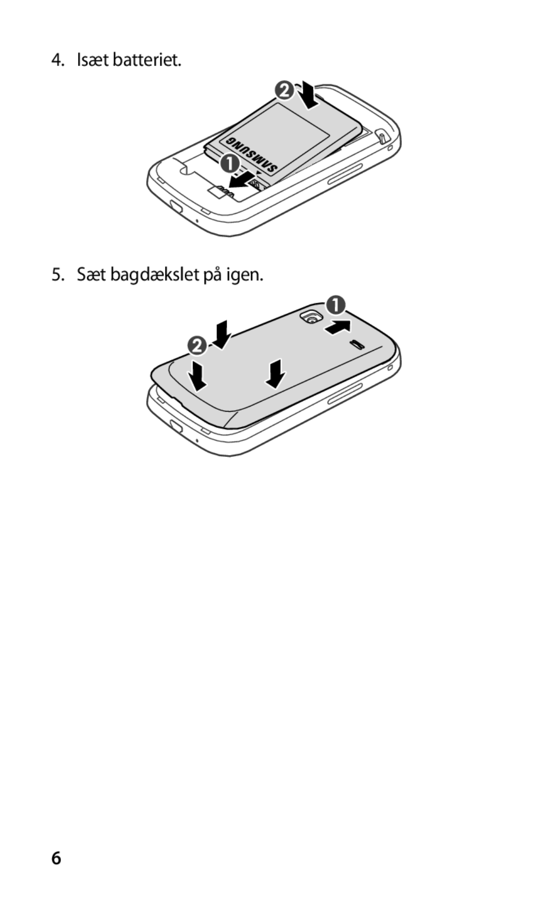 Samsung GT-S5660SWANEE, GT-S5660DSANEE manual Isæt batteriet Sæt bagdækslet på igen 