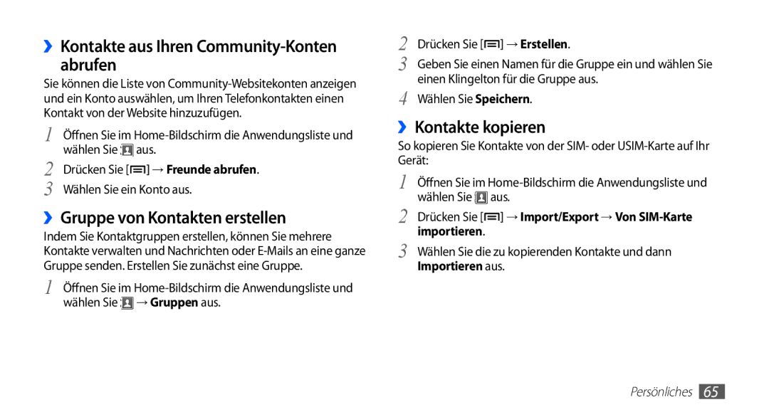 Samsung GT-S5670PWACOS ››Kontakte aus Ihren Community-Konten abrufen, ››Gruppe von Kontakten erstellen, → Freunde abrufen 