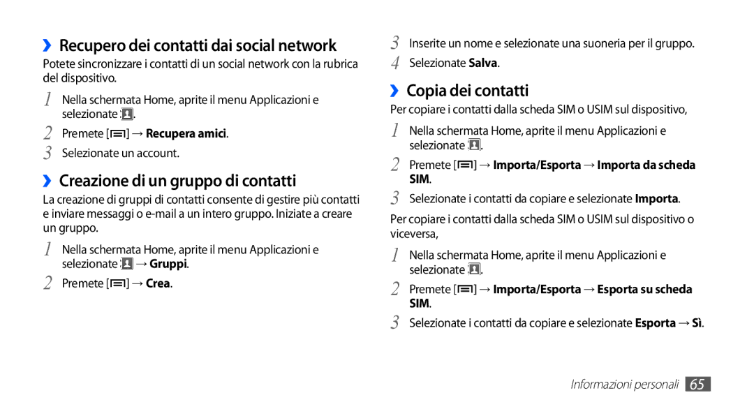 Samsung GT-S5670HKAHUI, GT-S5670HKAITV ››Recupero dei contatti dai social network, ››Creazione di un gruppo di contatti 