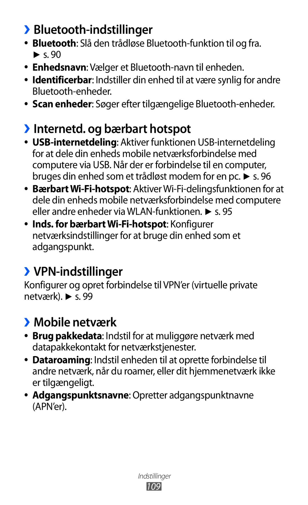 Samsung GT-S5690KOANEE ››Bluetooth-indstillinger, ››Internetd. og bærbart hotspot, ››VPN-indstillinger, ››Mobile netværk 