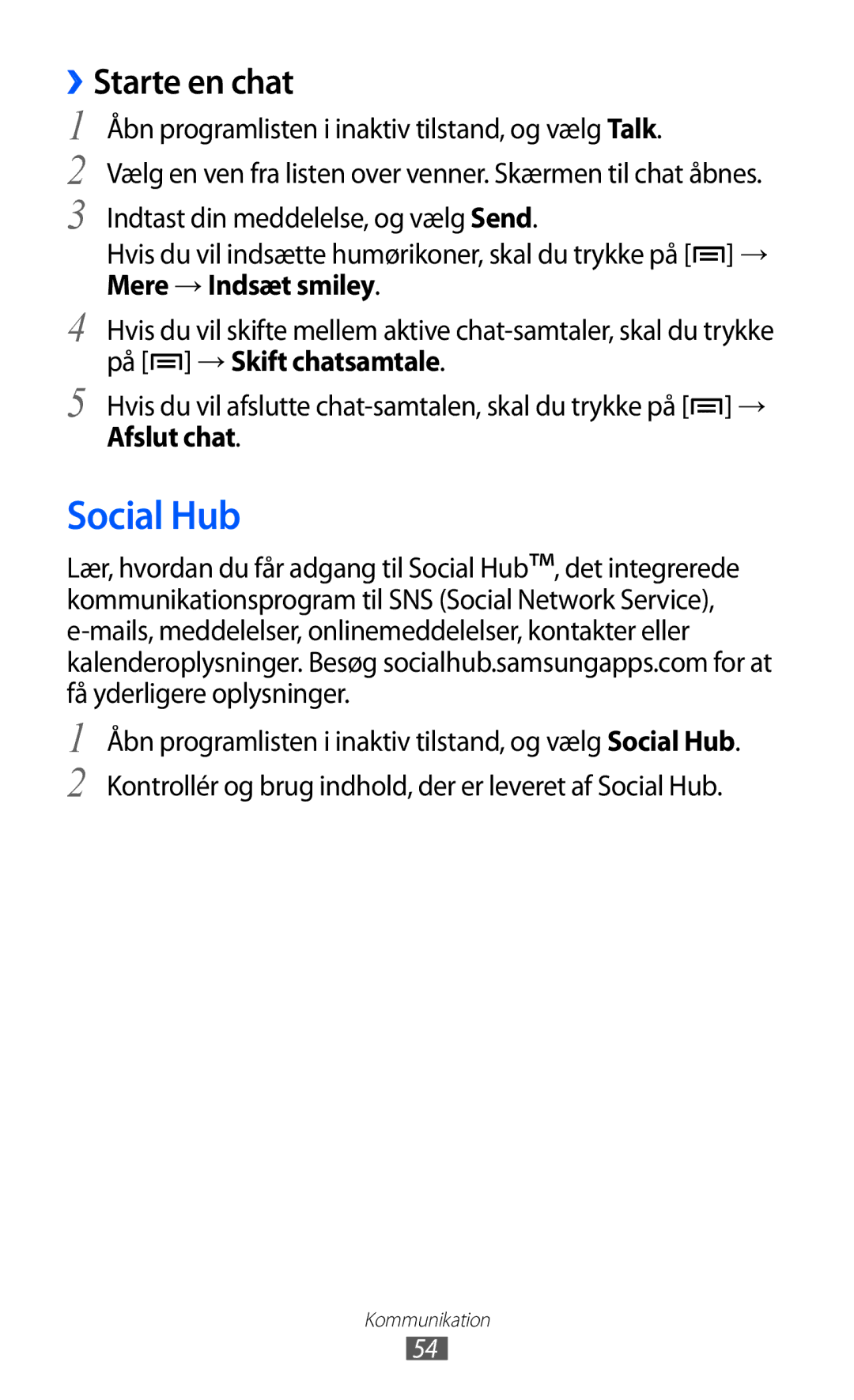 Samsung GT-S5690TAANEE manual Social Hub, ››Starte en chat, Åbn programlisten i inaktiv tilstand, og vælg Talk, Afslut chat 