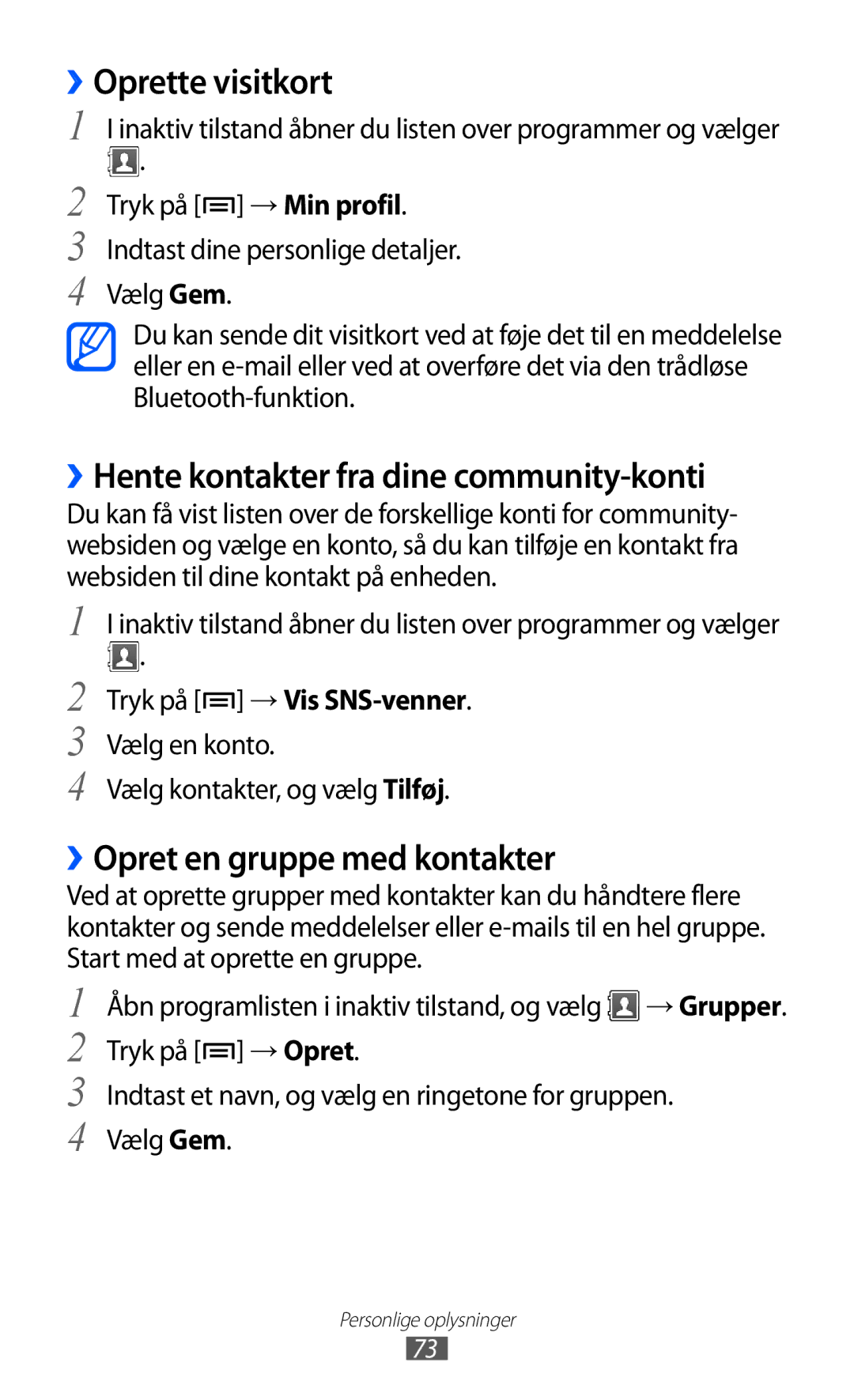 Samsung GT-S5690KOANEE ››Oprette visitkort, ››Hente kontakter fra dine community-konti, ››Opret en gruppe med kontakter 