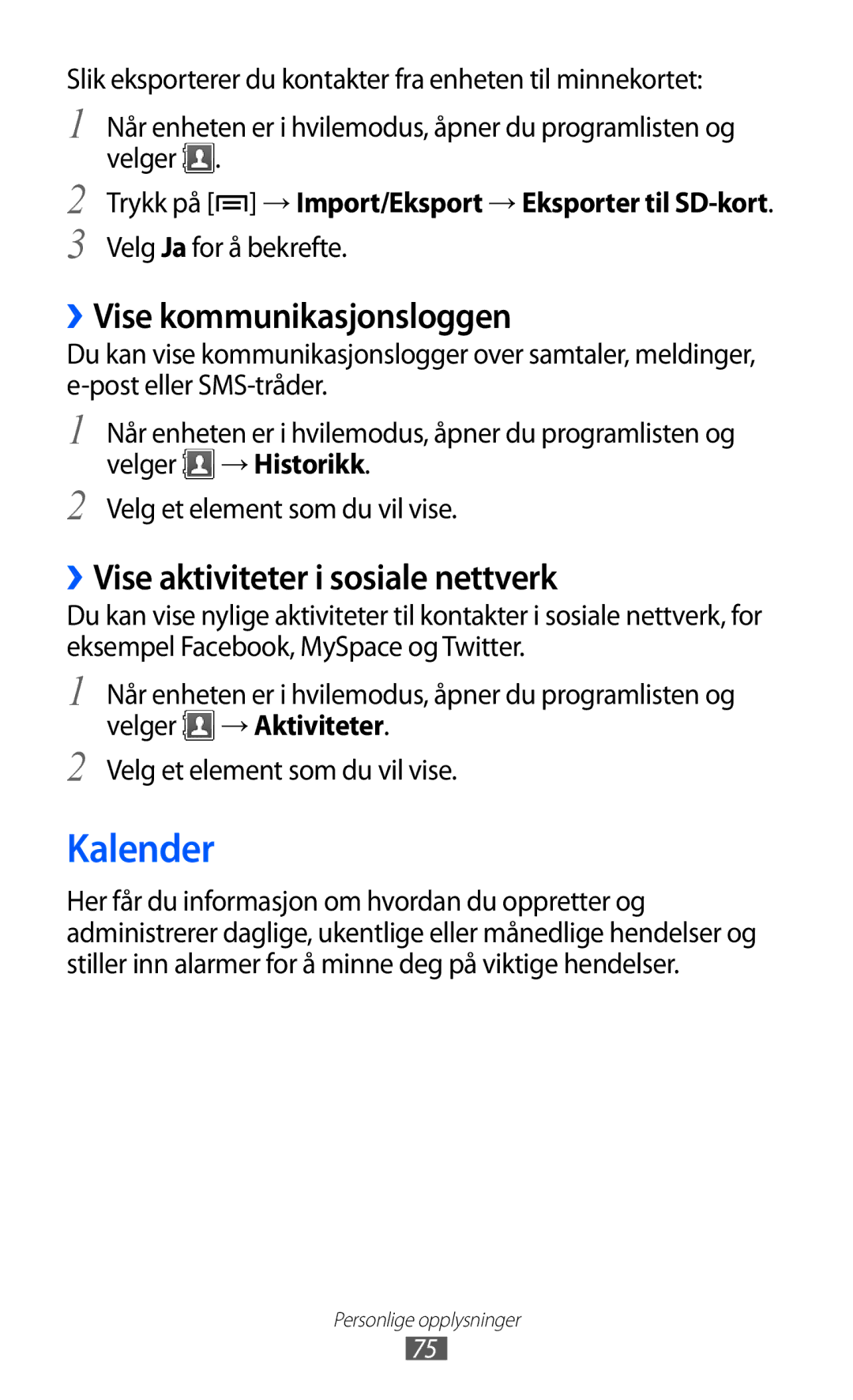 Samsung GT-S5690TAANEE, GT-S5690KOANEE manual Kalender, ››Vise kommunikasjonsloggen, ››Vise aktiviteter i sosiale nettverk 