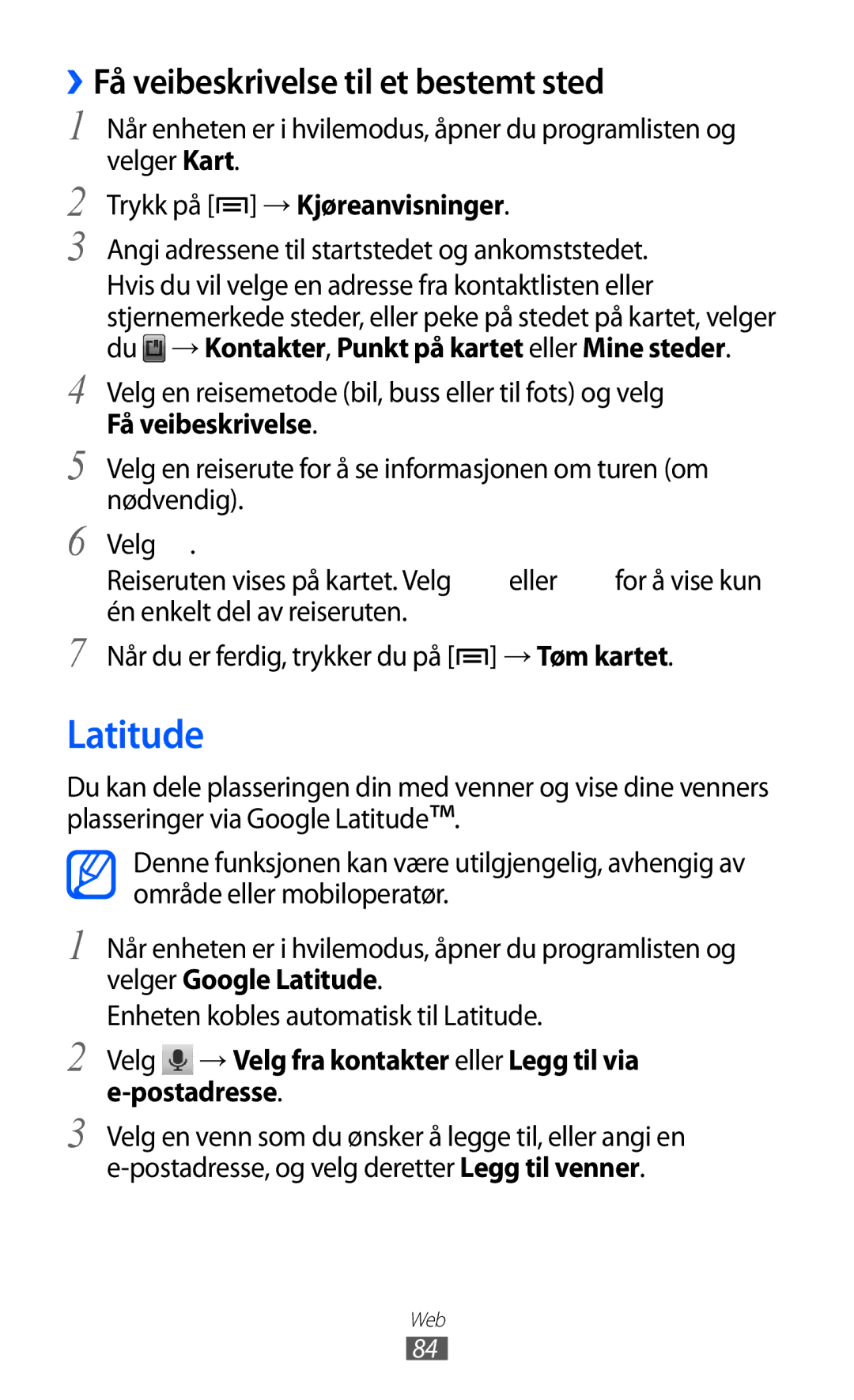 Samsung GT-S5690KOANEE, GT-S5690TAANEE manual Latitude, ››Få veibeskrivelse til et bestemt sted, Trykk på → Kjøreanvisninger 