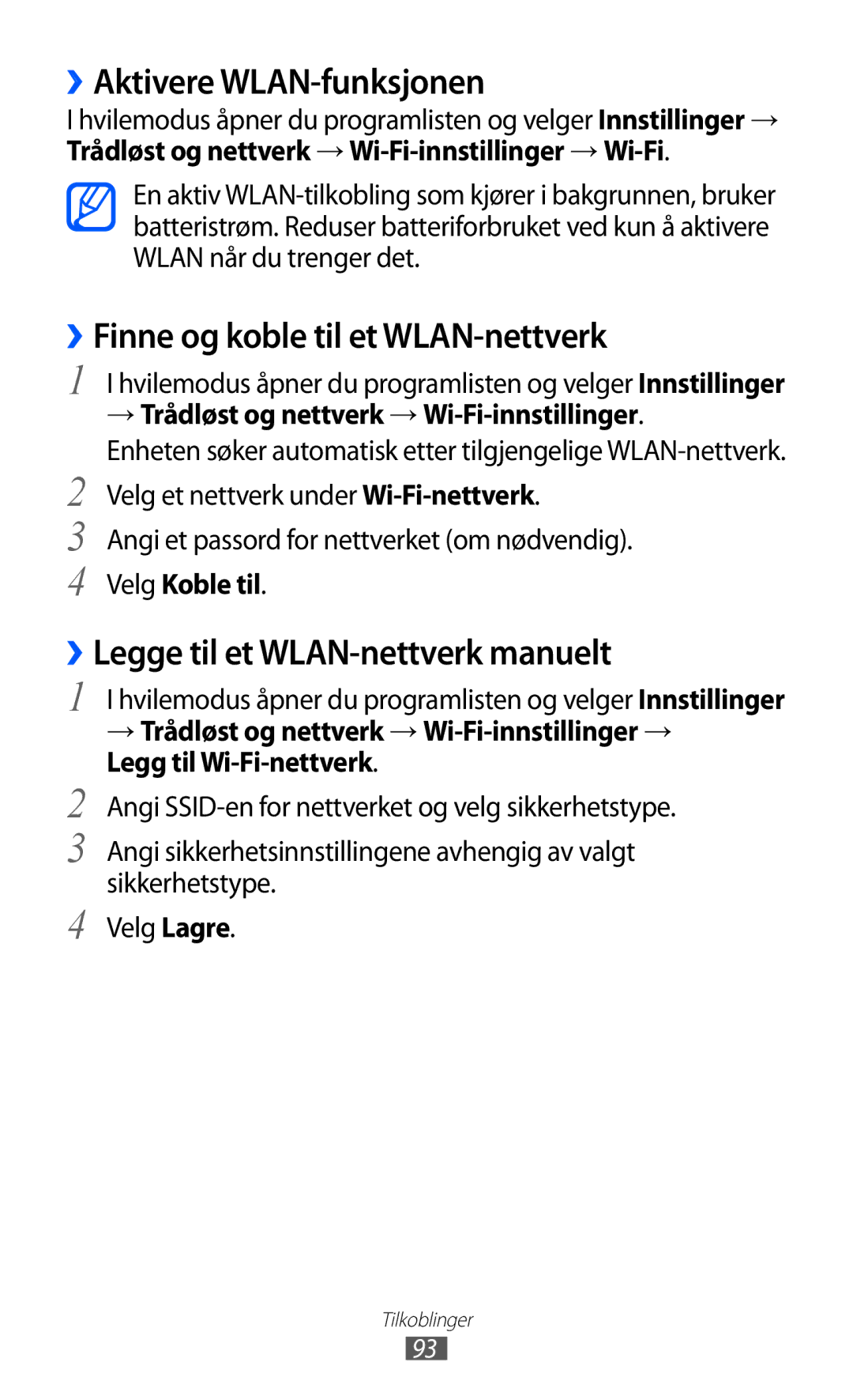 Samsung GT-S5690TAANEE, GT-S5690KOANEE ››Aktivere WLAN-funksjonen, ››Finne og koble til et WLAN-nettverk, Velg Koble til 