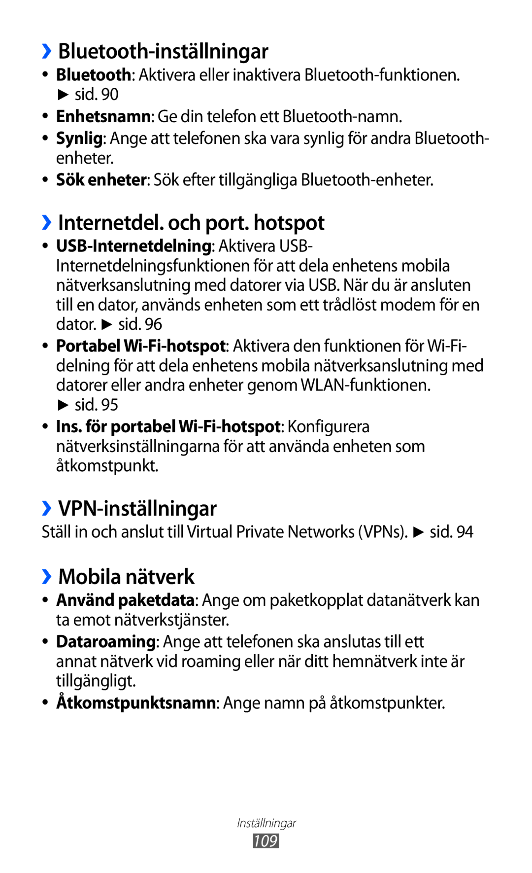 Samsung GT-S5690TAANEE ››Bluetooth-inställningar, ››Internetdel. och port. hotspot, ››VPN-inställningar, ››Mobila nätverk 