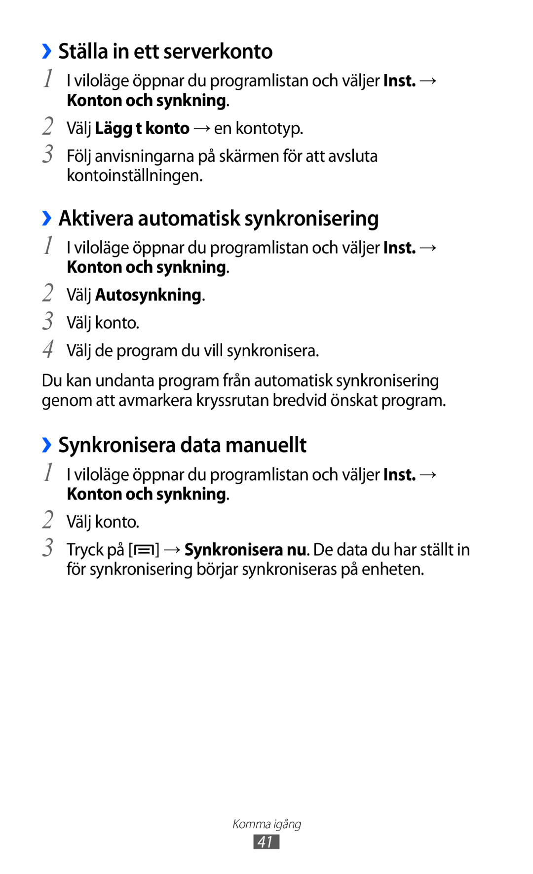 Samsung GT-S5690TAANEE ››Ställa in ett serverkonto, ››Aktivera automatisk synkronisering, ››Synkronisera data manuellt 