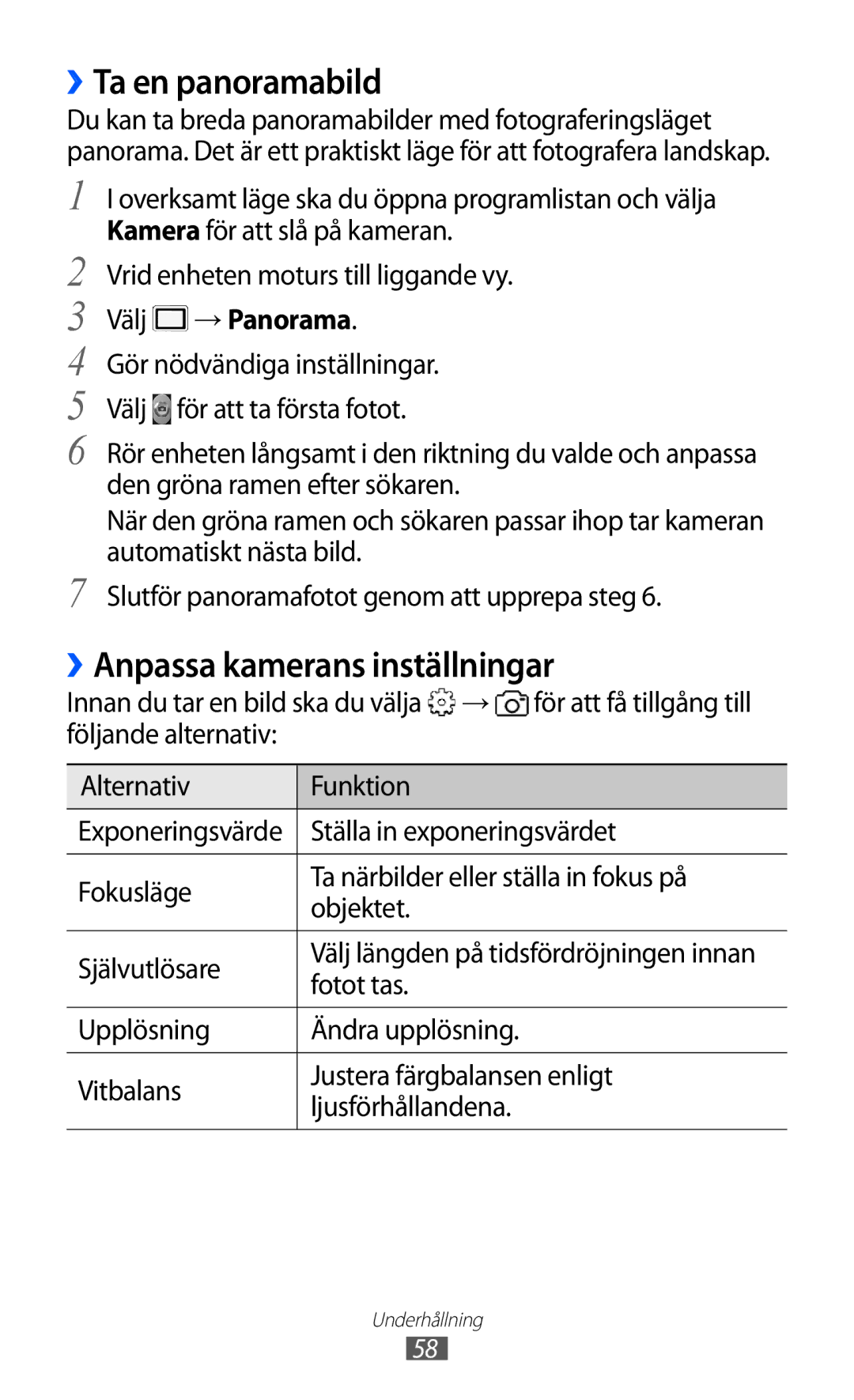 Samsung GT-S5690KOANEE, GT-S5690TAANEE ››Ta en panoramabild, ››Anpassa kamerans inställningar, Välj → Panorama, Fotot tas 