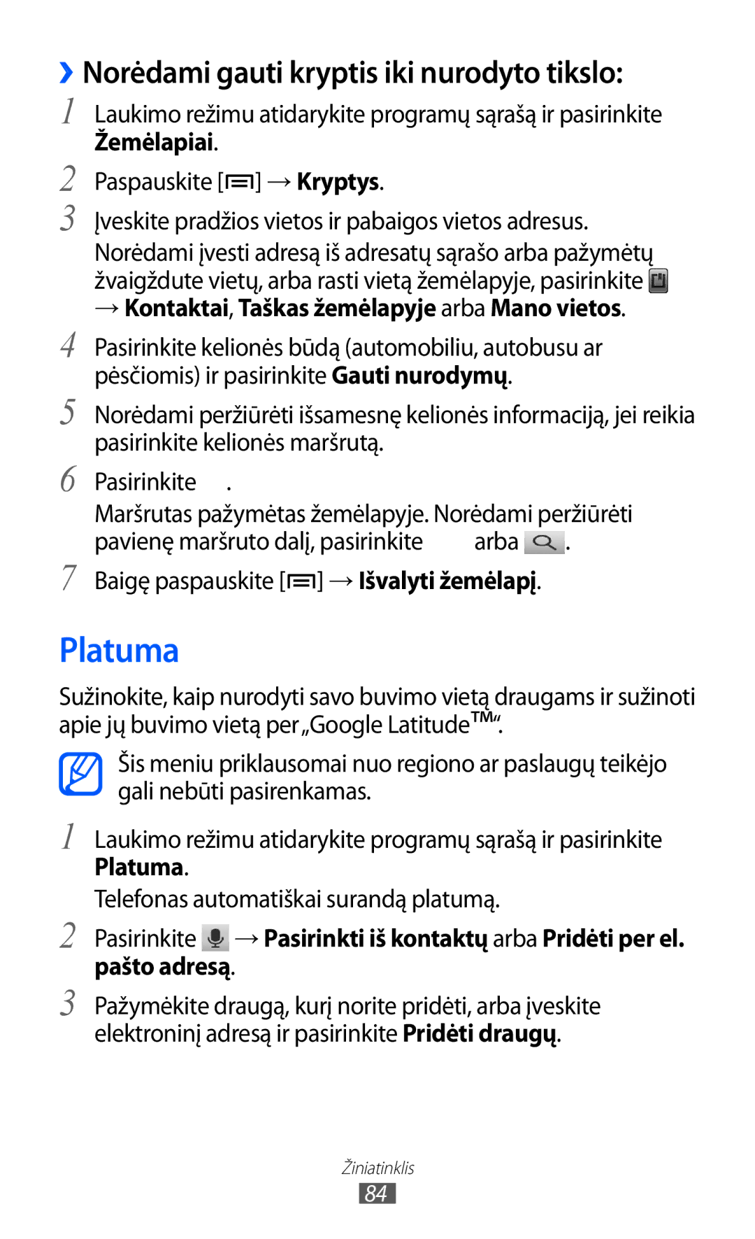 Samsung GT-S5690KOASEB manual Platuma, ››Norėdami gauti kryptis iki nurodyto tikslo, Telefonas automatiškai surandą platumą 