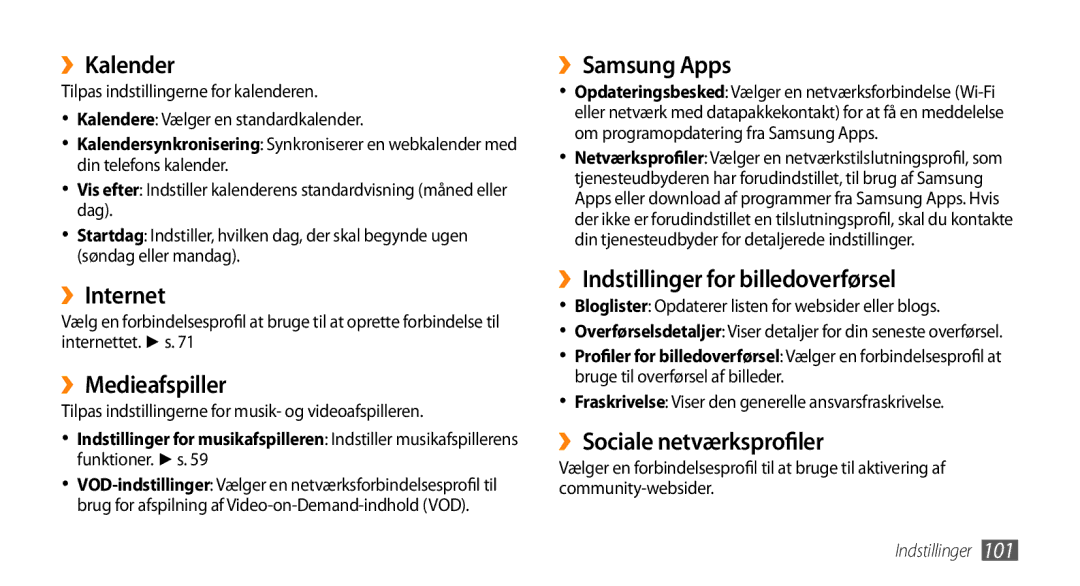 Samsung GT-S5750TIENEE ››Kalender, ››Internet, ››Medieafspiller, ››Samsung Apps, ››Indstillinger for billedoverførsel 