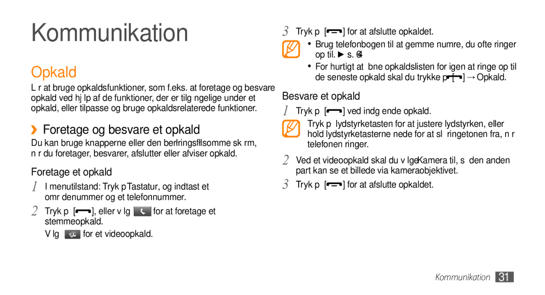 Samsung GT-S5750PWENEE, GT-S5750HKENEE manual Opkald, ››Foretage og besvare et opkald, Foretage et opkald, Besvare et opkald 