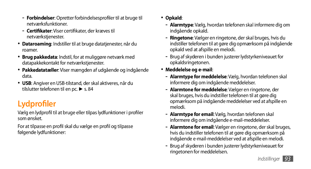 Samsung GT-S5750HKENEE, GT-S5750PWENEE Lydprofiler, Pakkedatatæller Viser mængden af udgående og indgående data, Opkald 