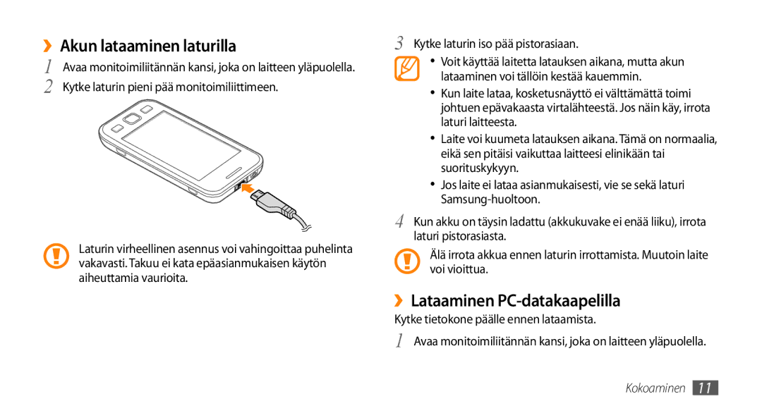 Samsung GT-S5750TIENEE ››Akun lataaminen laturilla, ››Lataaminen PC-datakaapelilla, Kytke laturin iso pää pistorasiaan 