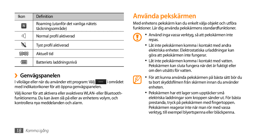 Samsung GT-S5750HKENEE manual Använda pekskärmen, ››Genvägspanelen, Använd inga vassa verktyg, så att pekskärmen inte Repas 