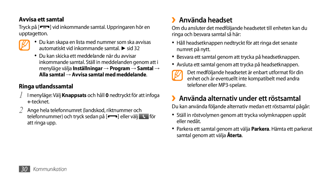 Samsung GT-S5750HKENEE, GT-S5750PWENEE ››Använda headset, ››Använda alternativ under ett röstsamtal, Avvisa ett samtal 