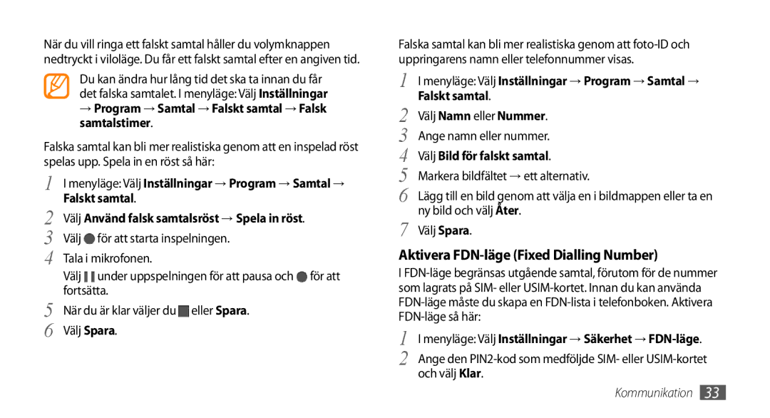 Samsung GT-S5750HKENEE Aktivera FDN-läge Fixed Dialling Number, → Program → Samtal → Falskt samtal → Falsk samtalstimer 