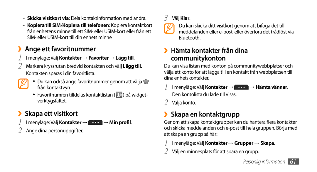Samsung GT-S5750PWENEE manual ››Ange ett favoritnummer, ››Skapa ett visitkort, ››Hämta kontakter från dina communitykonton 