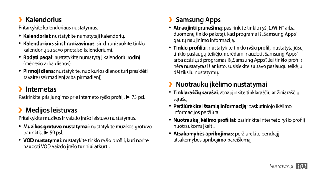 Samsung GT-S5750PWESEB ››Kalendorius, ››Internetas, ››Medijos leistuvas, ››Samsung Apps, ››Nuotraukų įkėlimo nustatymai 