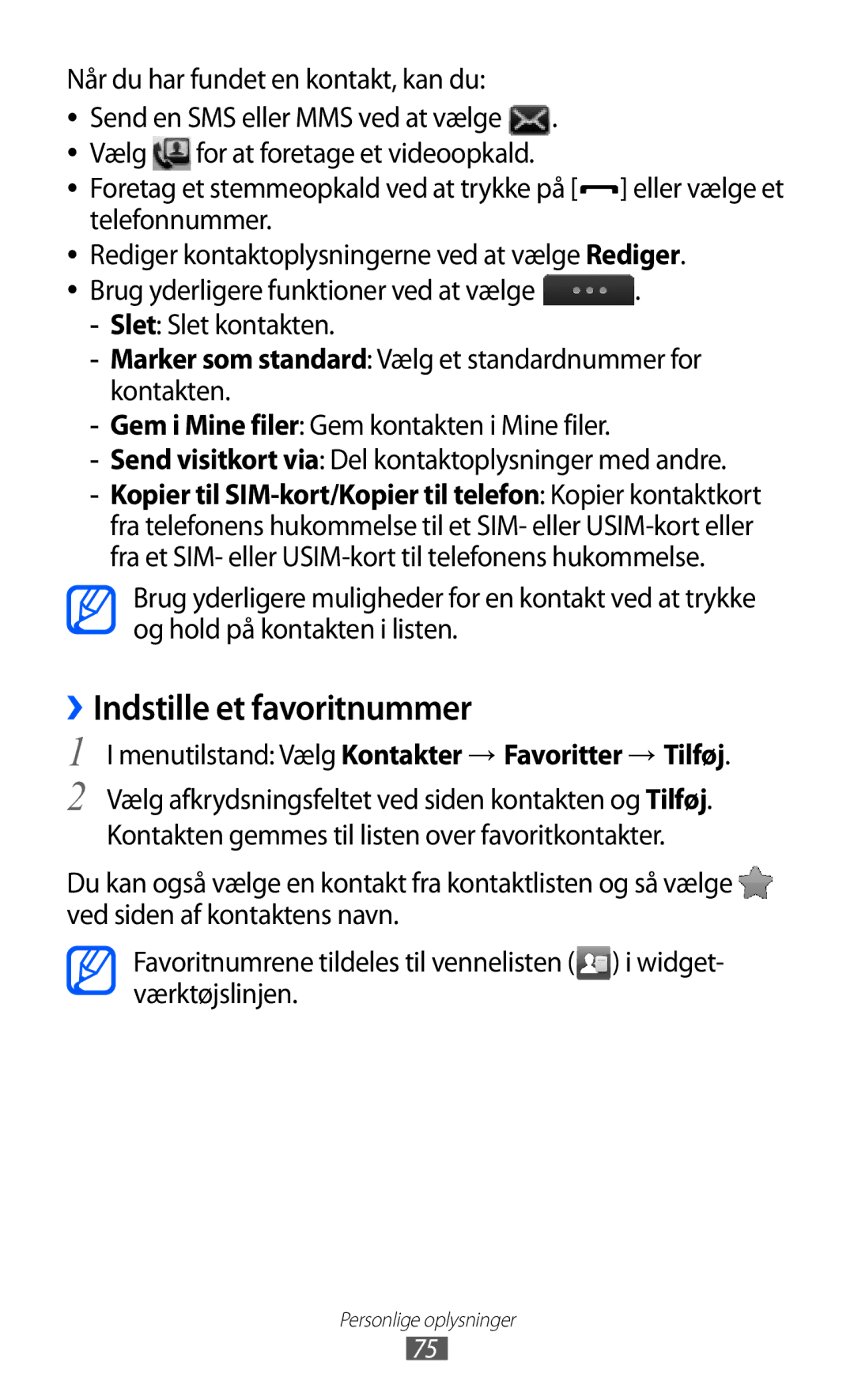 Samsung GT-S5780YKANEE manual ››Indstille et favoritnummer, Når du har fundet en kontakt, kan du, Slet Slet kontakten 