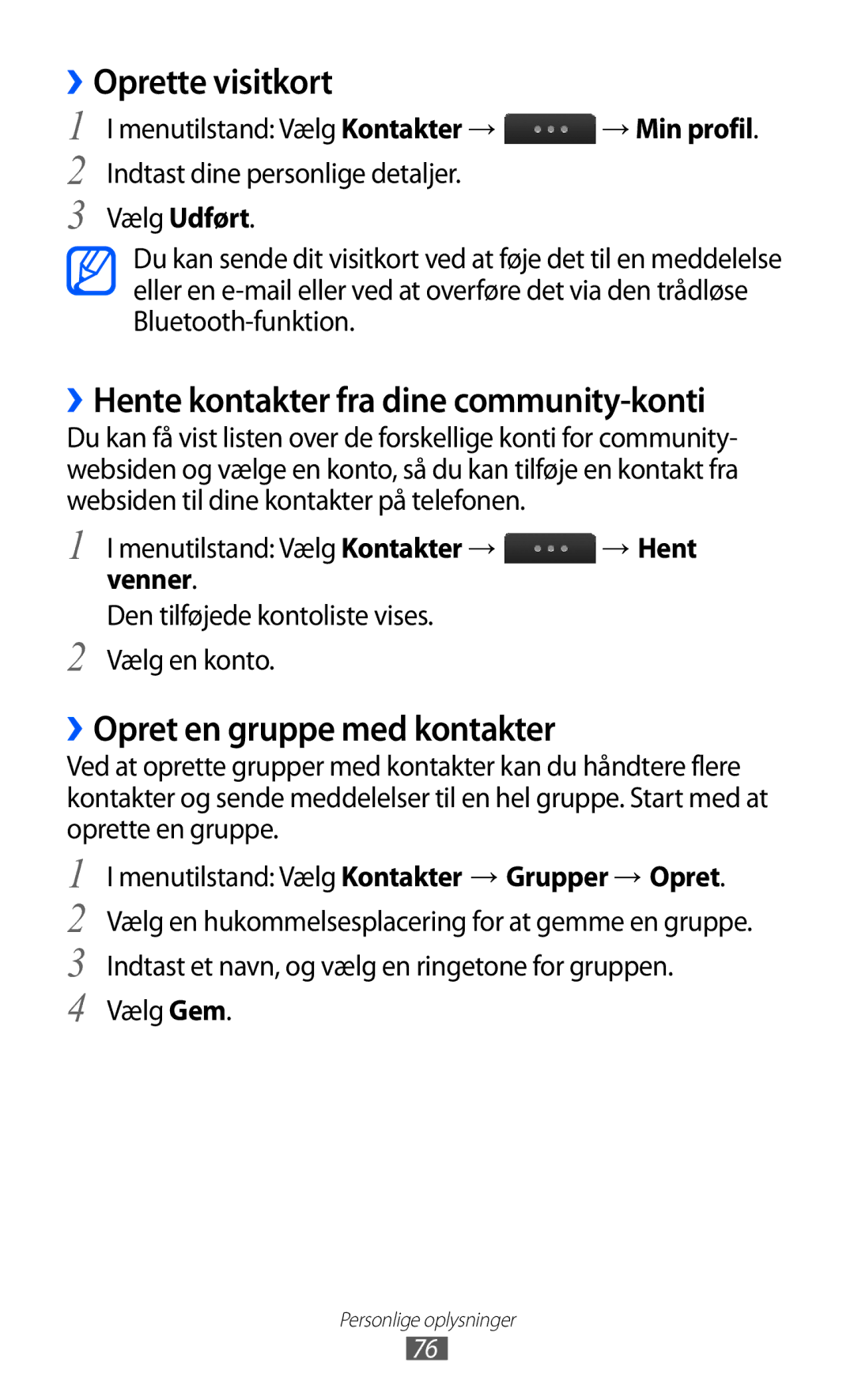 Samsung GT-S5780AXANEE ››Oprette visitkort, ››Hente kontakter fra dine community-konti, ››Opret en gruppe med kontakter 
