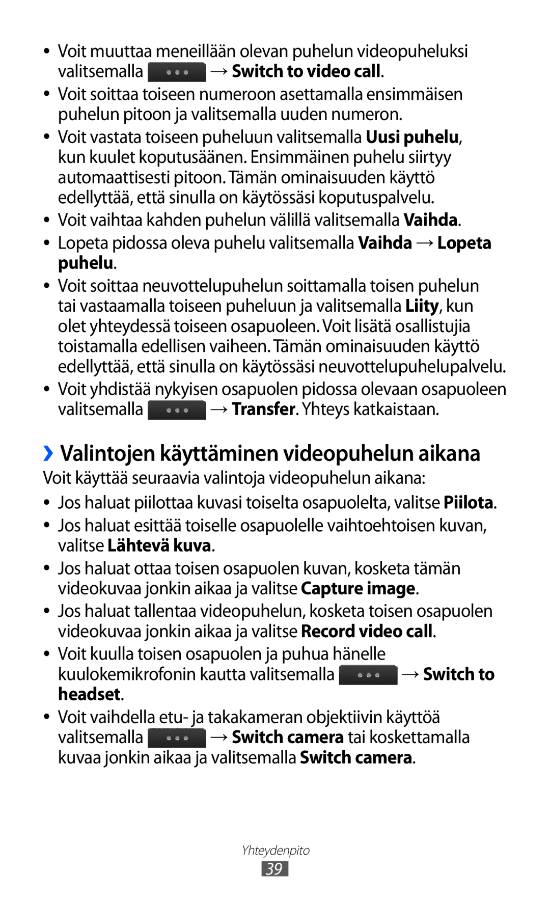 Samsung GT-S5780YKANEE manual Voit muuttaa meneillään olevan puhelun videopuheluksi, Valitsemalla → Switch to video call 