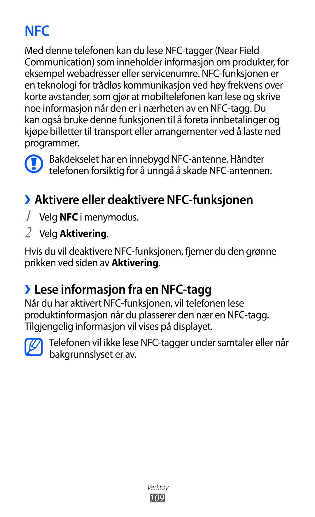 Samsung GT-S5780YKANEE ››Aktivere eller deaktivere NFC-funksjonen, ››Lese informasjon fra en NFC-tagg, Velg Aktivering 