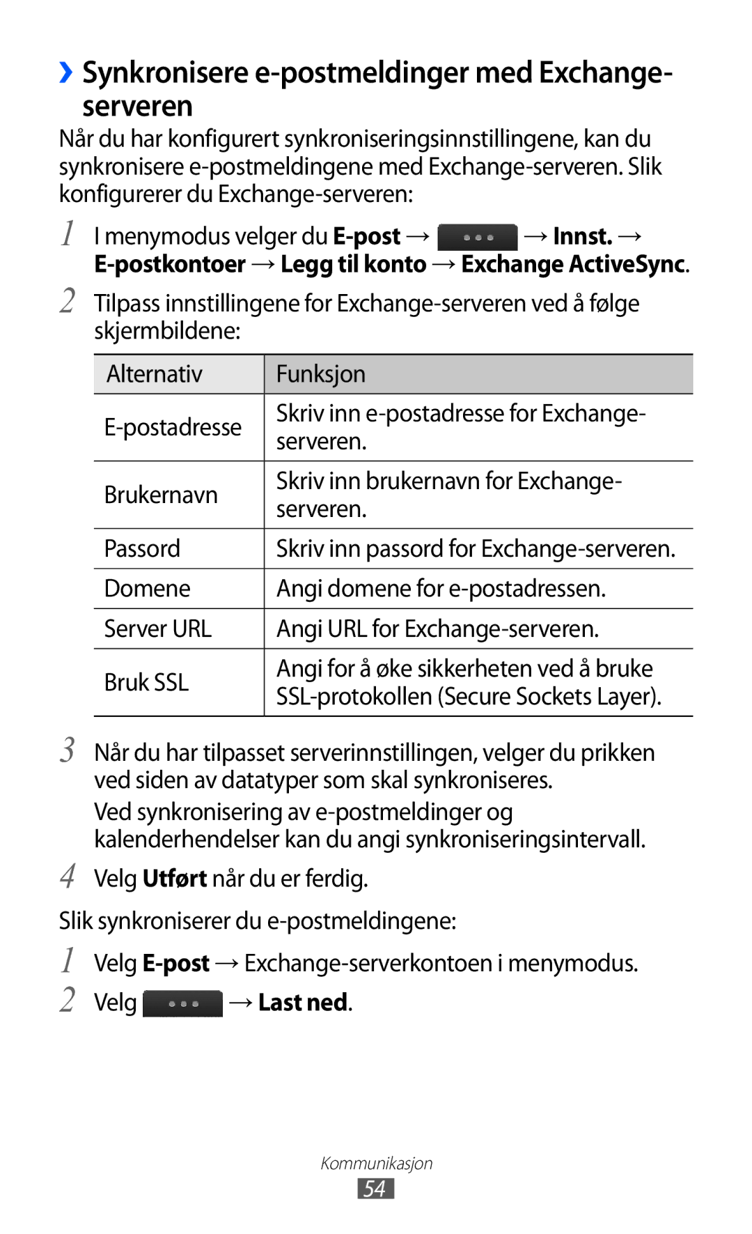 Samsung GT-S5780AXANEE manual ››Synkronisere e-postmeldinger med Exchange- serveren, Menymodus velger du E-post→ → Innst. → 