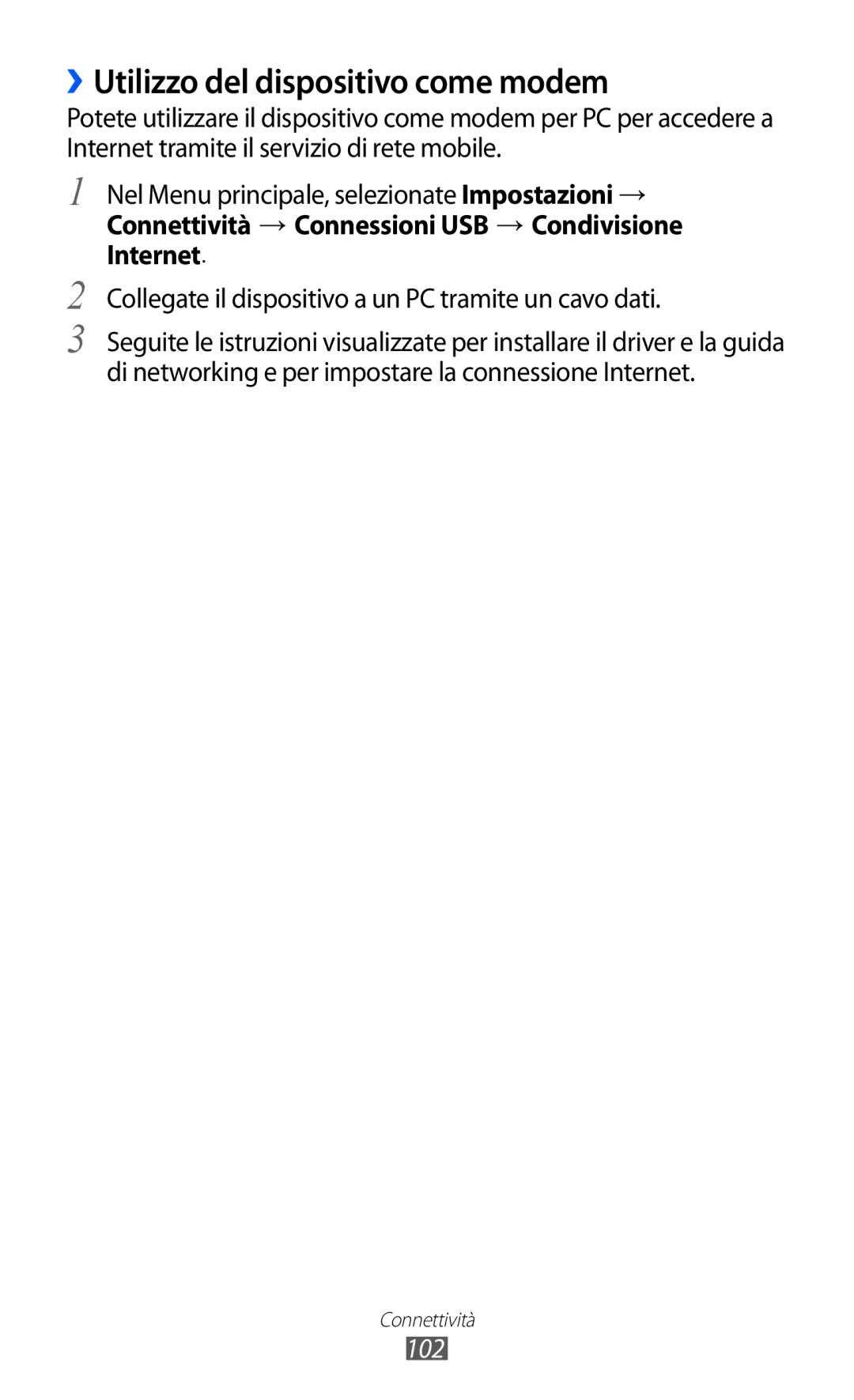 Samsung GT-S5780YKAITV ››Utilizzo del dispositivo come modem, Connettività → Connessioni USB → Condivisione Internet, 102 