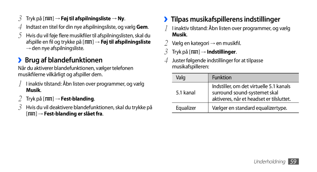 Samsung GT-S5830DKANEE ››Brug af blandefunktionen, ››Tilpas musikafspillerens indstillinger, → Fest-blanding er slået fra 