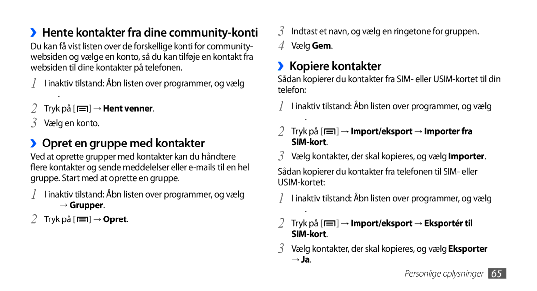 Samsung GT-S5830PPANEE, GT-S5830DKANEE manual ››Opret en gruppe med kontakter, ››Kopiere kontakter, Tryk på → Hent venner 