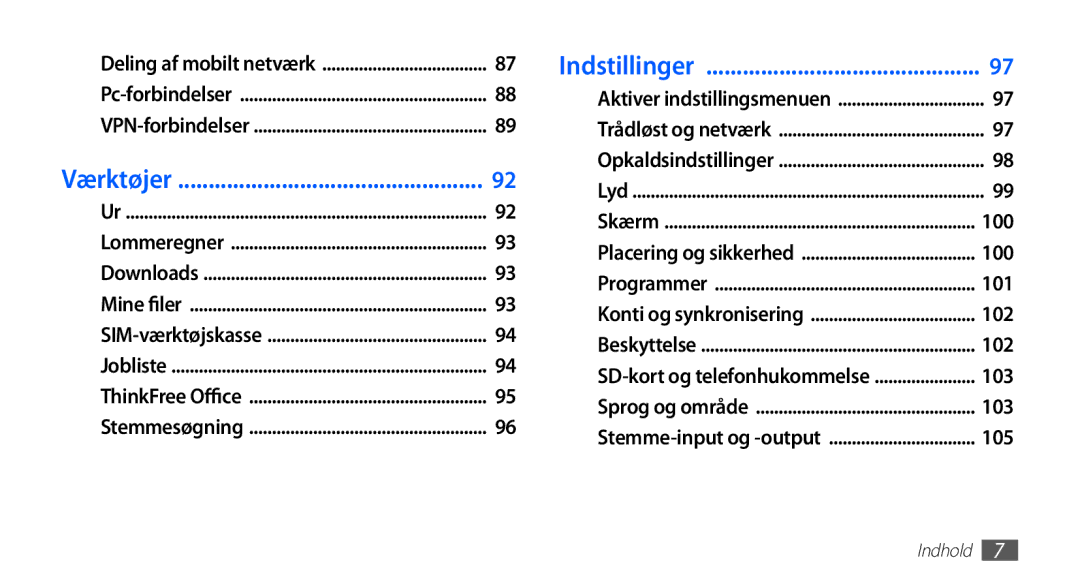 Samsung GT-S5830UWANEE, GT-S5830DKANEE, GT-S5830PPANEE, GT-S5830RWANEE, GT-S5830OKANEE manual Værktøjer 