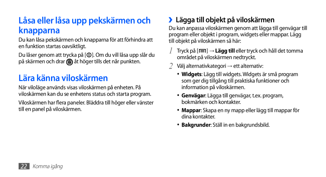 Samsung GT-S5830UWANEE, GT-S5830DKANEE, GT-S5830PPANEE Låsa eller låsa upp pekskärmen och knapparna, Lära känna viloskärmen 