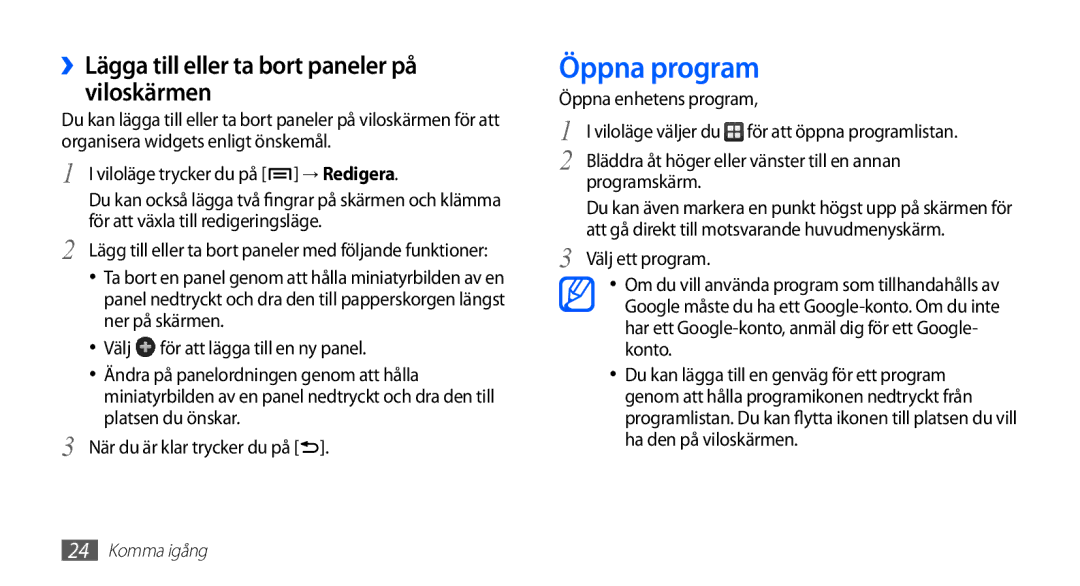 Samsung GT-S5830DKANEE, GT-S5830PPANEE, GT-S5830RWANEE Öppna program, ››Lägga till eller ta bort paneler på viloskärmen 