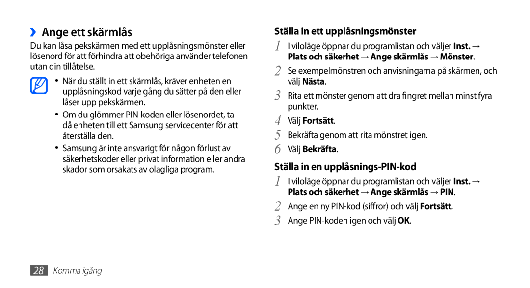 Samsung GT-S5830OKANEE, GT-S5830DKANEE, GT-S5830PPANEE, GT-S5830RWANEE ››Ange ett skärmlås, Välj Fortsätt, Välj Bekräfta 