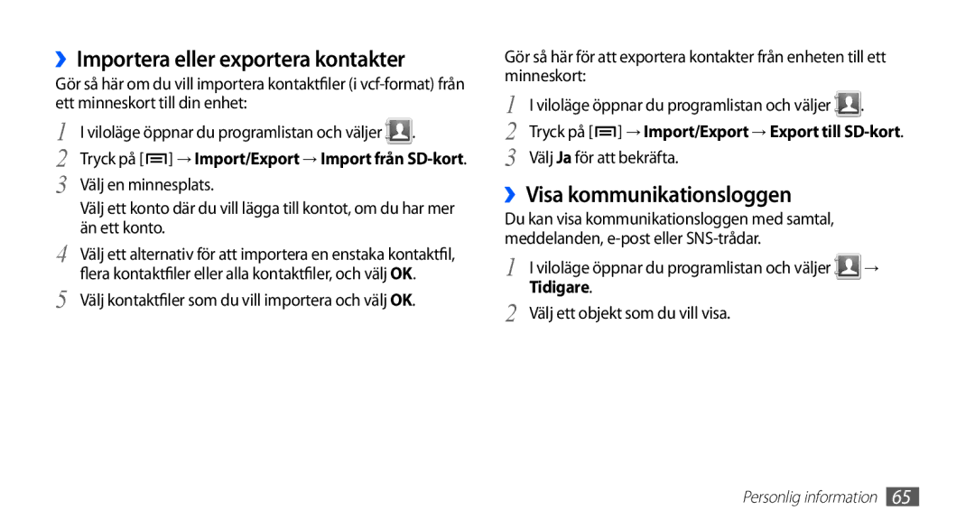 Samsung GT-S5830PPANEE, GT-S5830DKANEE manual ››Importera eller exportera kontakter, ››Visa kommunikationsloggen, Tidigare 