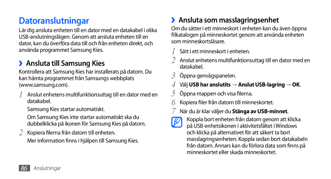 Samsung GT-S5830RWANEE, GT-S5830DKANEE Datoranslutningar, ››Ansluta till Samsung Kies, ››Ansluta som masslagringsenhet 