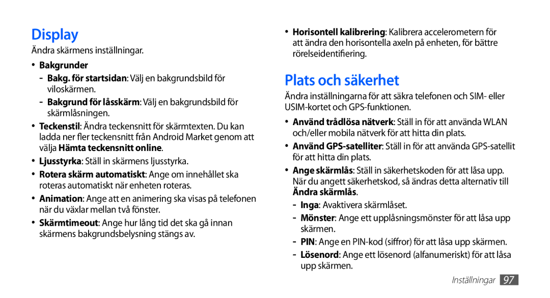 Samsung GT-S5830UWANEE Display, Plats och säkerhet, Ändra skärmens inställningar, Ljusstyrka Ställ in skärmens ljusstyrka 