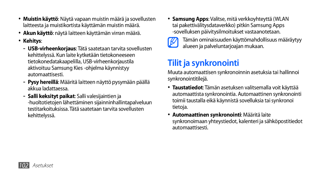 Samsung GT-S5830UWANEE, GT-S5830DKANEE, GT-S5830PPANEE, GT-S5830RWANEE, GT-S5830OKANEE manual Tilit ja synkronointi, Kehitys 